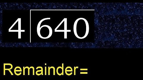 Divide 640 by 4 , remainder  . Division with 1 Digit Divisors . How to do