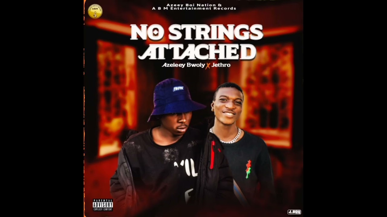 Jethro feat azeieey Bwoiy No Strings attached 