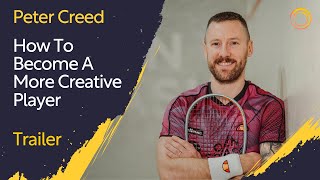 Squash Coaching: How To Become A More Creative Player - With Peter Creed | Trailer
