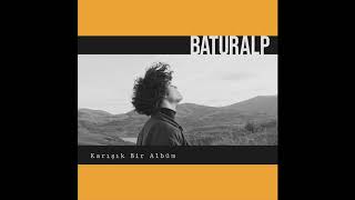 Baturalp – O Kız Beni Sevemez (Karışık Bir Albüm) Resimi