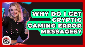 Why Do I Get Cryptic Gaming Error Messages? - Joystick Generations