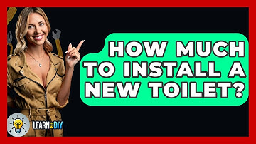 How Much To Install A New Toilet? - LearnToDIY360.com