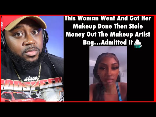 Woman Gets Makeup done then Takes money out of the Makeup Artist’s bag and Admits it