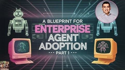 A Blueprint for Enterprise Agent Adoption - Part 1