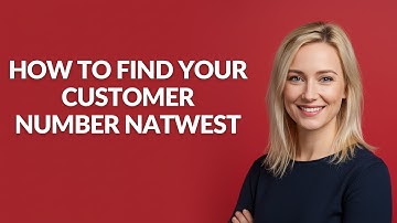 HOW TO FIND YOUR CUSTOMER NUMBER NATWEST - Julia