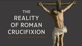 Crucifixion: The Process and the Monstrous Logic Behind It