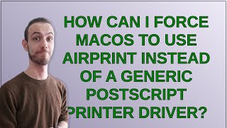 Apple: How can I force macOS to use AirPrint instead of a Generic PostScript Printer driver