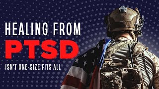 Why Healing From PTSD Isn't One-Size-Fits-All