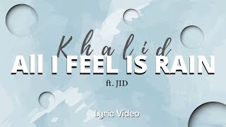 Khalid - All I Feel Is Rain Minimalist Lyric Video ft. JID