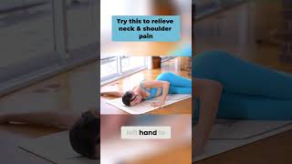 Ease neck & shoulder pain with this pose