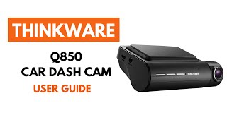 Installation & Setup : ThinkWare Q850 Dashcam User Guide
