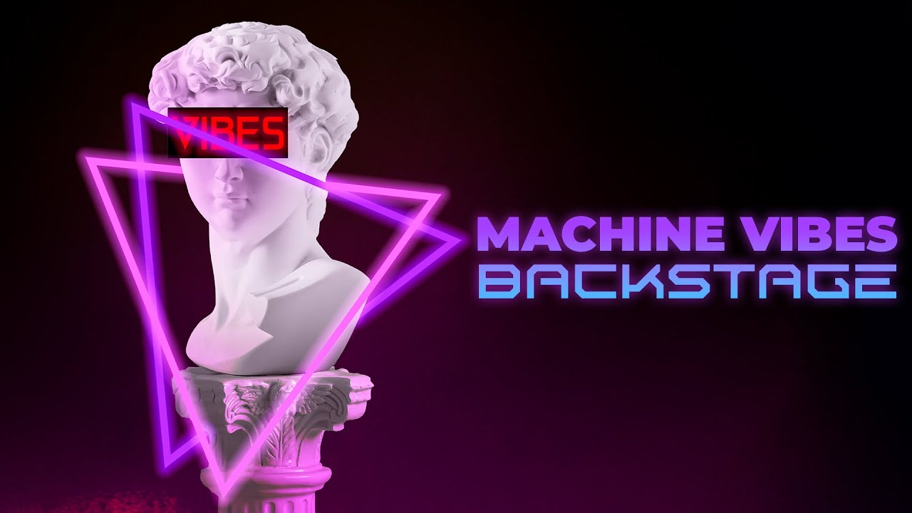 Machine Vibes - Backstage - YouTube