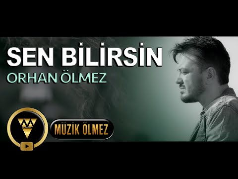 Orhan Ölmez - Sen Bilirsin (Official Video)