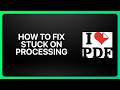 How To Fix iLovePDF Stuck on Processing! Tutorial