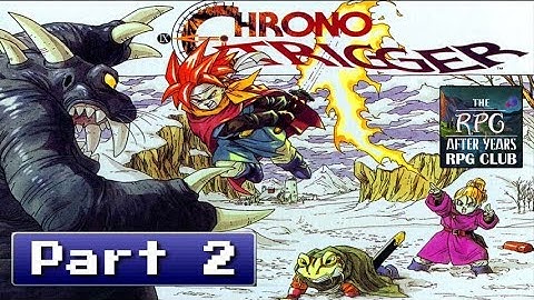 Chrono Trigger RPG Club - Part 2 (The RPG After Years RPG Club)