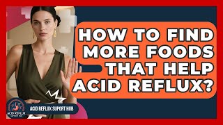 How To Find More Foods That Help Acid Reflux? - Acid Reflux Support Hub screenshot 5