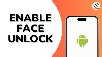 How to Enable Face Unlock on Android Phones?