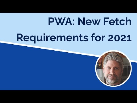 PWA - New Fetch Requirements in 2021