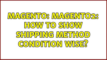 Magento: Magento2: How to show shipping method condition wise? (2 Solutions!!)