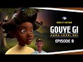 GOUYE GI AMNA LOUSI NEI - Episode 8 **VOSTFR**