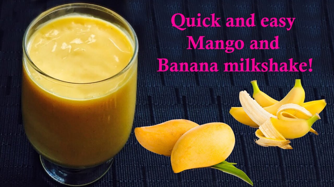 Quick and easy Mango and Banana milkshake! YouTube