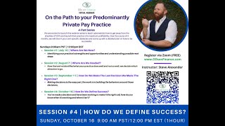 On the Path to your Predominantly Private Pay Practice Session #4: How Do We Define Success