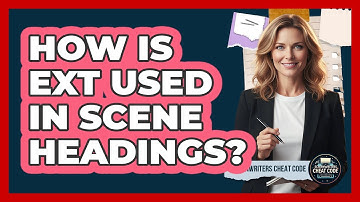 How Is EXT Used In Scene Headings?