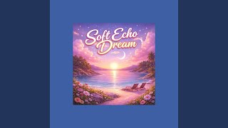 Soft Echo Dream