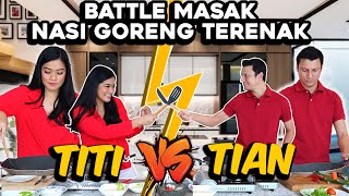 TITI DAN TIAN MASAK NASI GORENG TERENAK  | SIAPA JUARANYA???