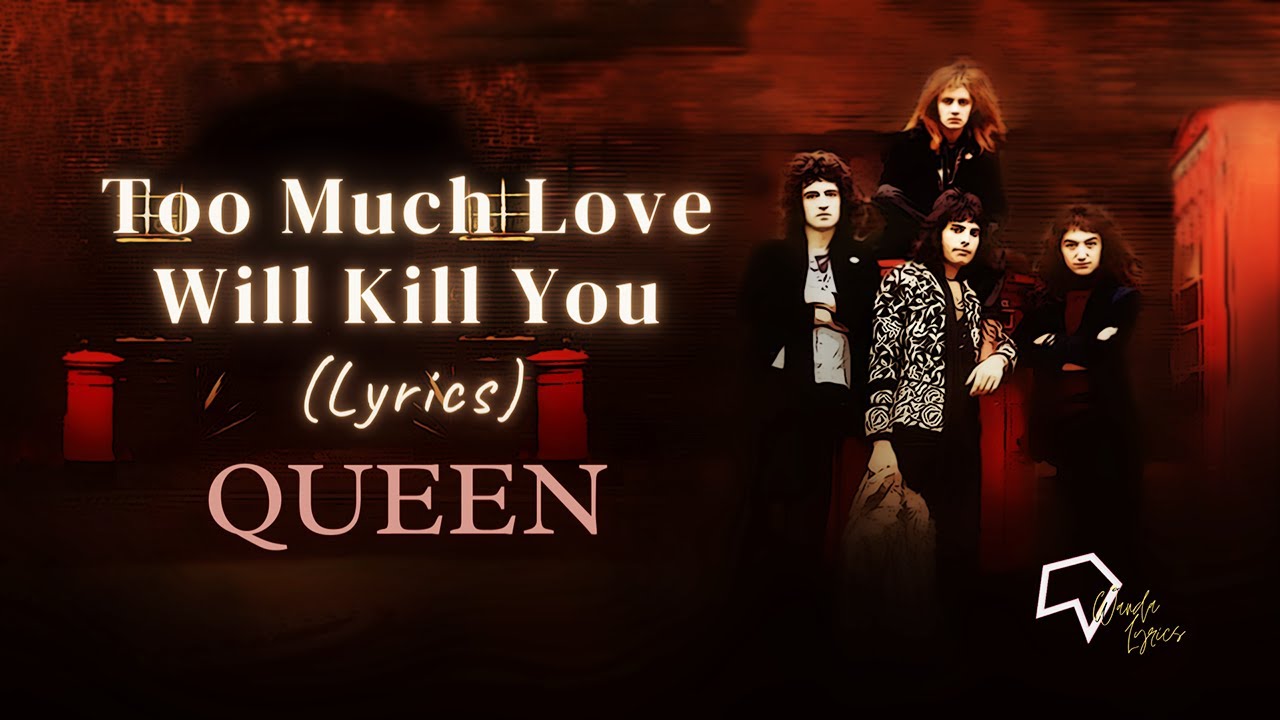 Queen Too Much Love Will Kill You Tekst Queen - Too Much Love Will Kill You (Lyrics) - YouTube