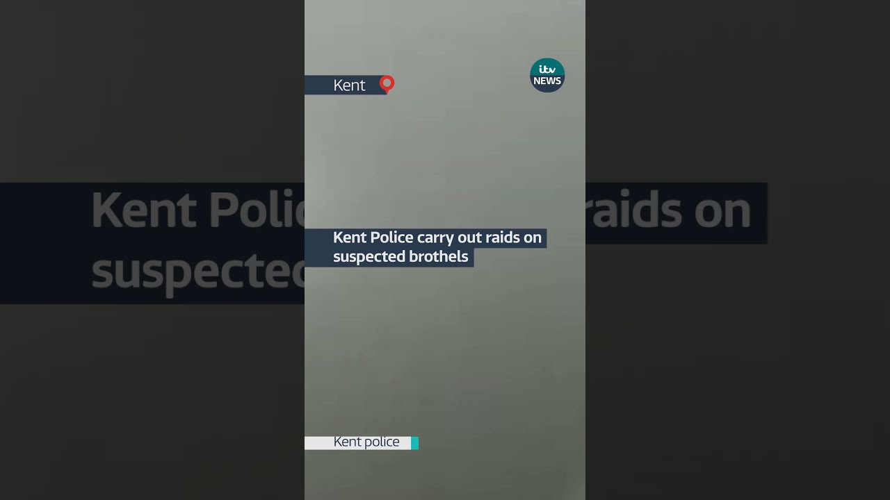 Kent Police Carry Out Raids On Suspected Brothels ITV News