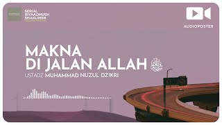 MAKNA ‘DI JALAN ALLAH’ (1 menitan)Ustadz Muhammad Nuzul Dzikri hafizhahullah
