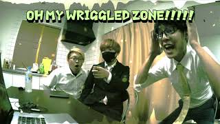 OH MY WRIGGLED ZONE!!!!!