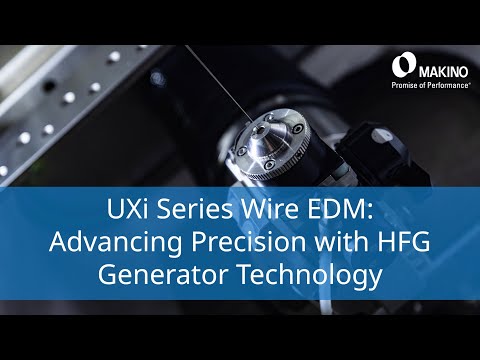UXi Series Wire EDM: Advancing Precision with HFG Generator Technology