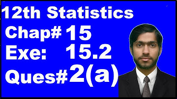 2nd Year Statistics, Chapter 15 Association, Exercise 15.2 question 2a complete, 12th class stats