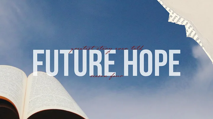 Future Hope | Greatest Story Ever Told (Season 4) ...