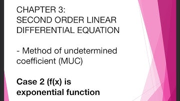 NON-HOMOGENEOUS SECOND ORDER: Method of undetermined coefficient (f(x) is exponent)