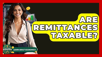 Are Remittances Taxable? - Learn About Economics