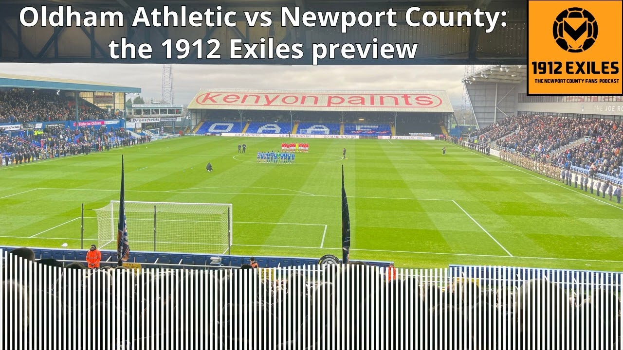 Oldham Athletic vs Newport County preview, November 2025 - from the 1912 Exiles podcast!