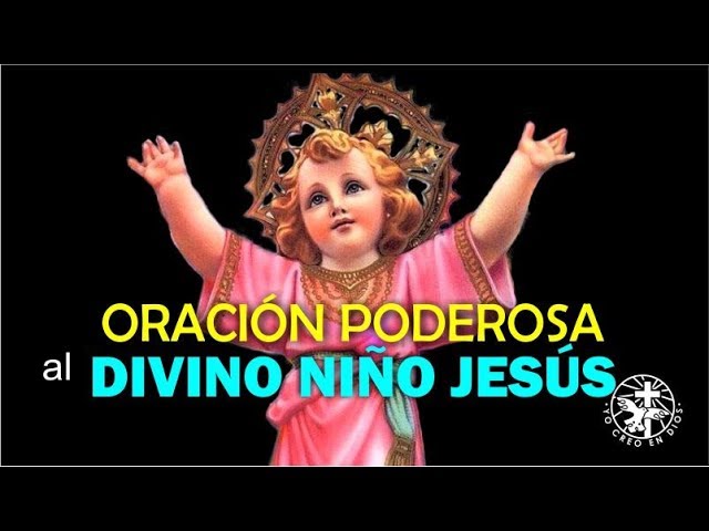 ORACIÓN PODEROSA AL DIVINO NIÑO JESÚS PARA SOLICITAR SU AUXILIO Y SU SALVACIÓN class=