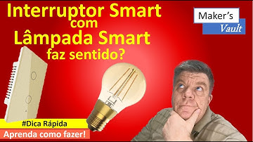 #Dica Rápida - Interruptor Smart com Lâmpada Smart. Faz Sentido? Aprenda como fazer do jeito certo