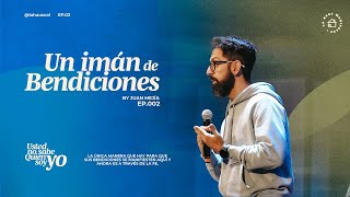 Un Imán de Bendiciones | Juan Mejía