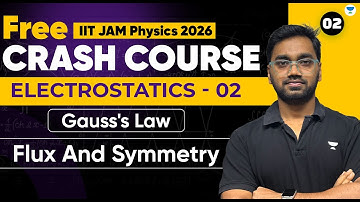 IIT JAM Physics 2026 Crash Course | Electrostatics 01 | Gauss