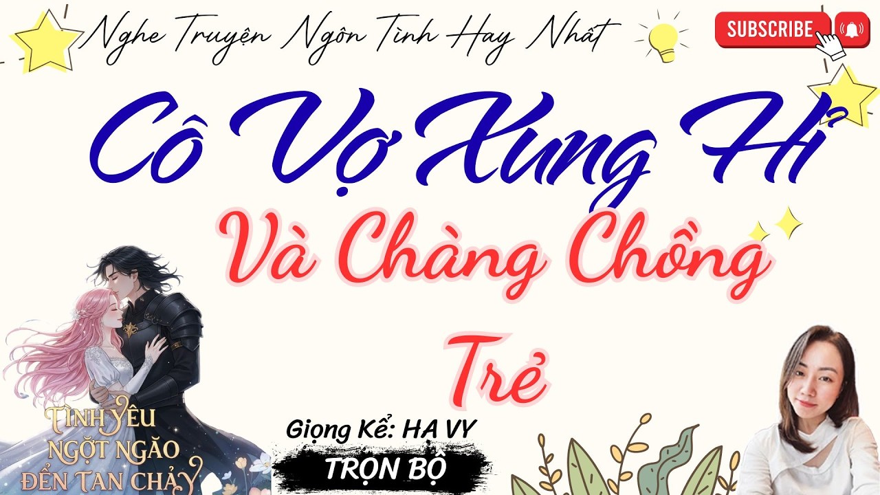 TRUYỆN TÌNH YÊU NGỌT NGÀO: CÔ VỢ XUNG HỈ VÀ CHÀNG CHỒNG TRẺ | TRUYỆN NGÔN TÌNH HAY NHẤT