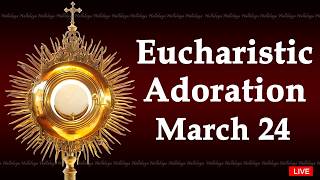 Powerful Eucharistic Adoration I Tuesday March 24 2026 I 3 00 Pm
