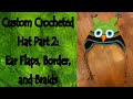Custom Crocheted Hat Part 2: Adding the Ear Flaps, Border and Braids