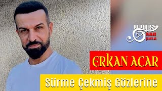 Erkan Acar - Sürme Çekmiş Gözlerine (Damar Şarkılar) Resimi