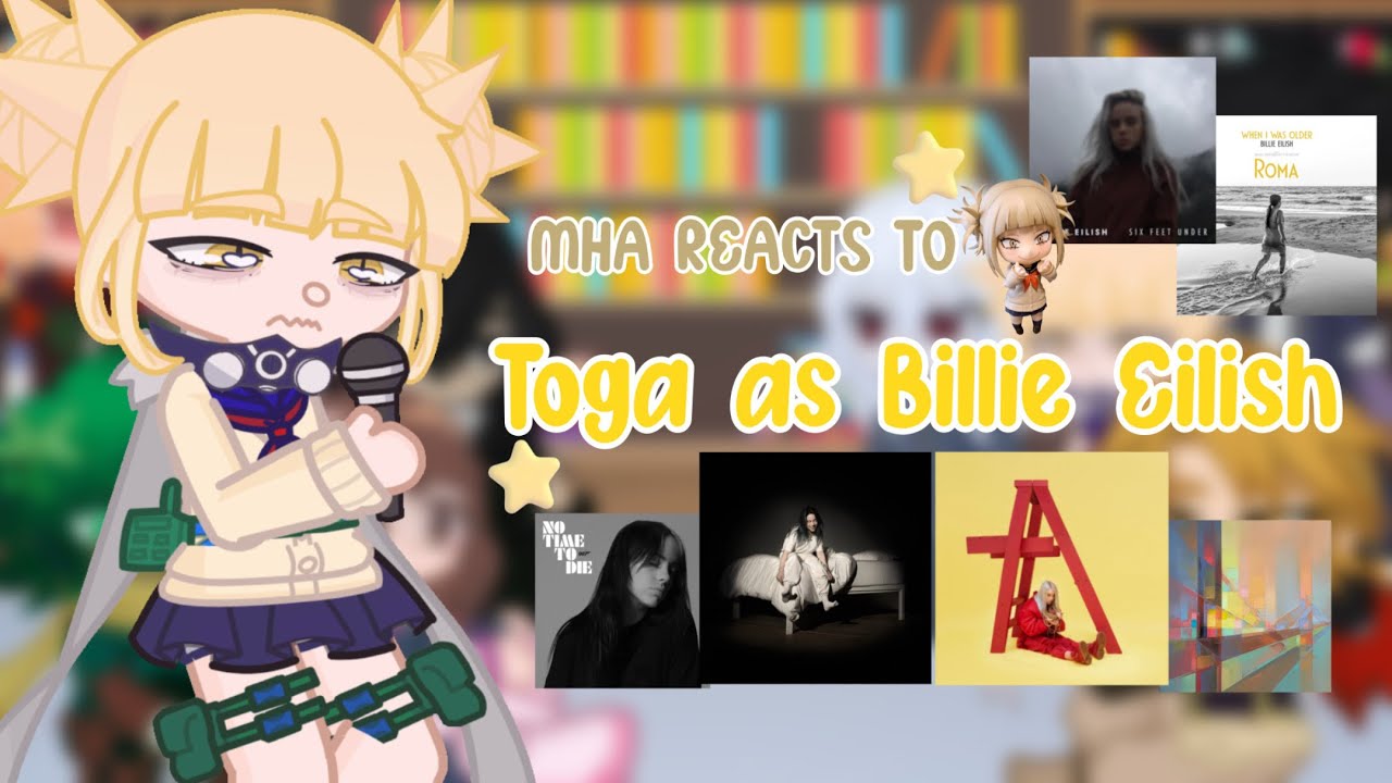 MHA Reacts to Toga as Billie Eilish || Part 1 || Lil Quack🍉