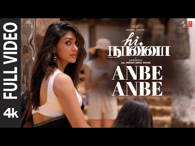 Full Video: Anbe Anbe | Hi Nanna | Nani,Mrunal Thakur | Hesham Abdul Wahab | Madhan Karky | Shouryuv class=