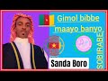 SANDA BORO GГ NГ RAL рџ Ёрџ І YIMIGOL GIMOL MAAYO BANYO рџЋµрџ Ў SANDA BORO GГ NГ RAL рџ Ёрџ І YIMIGOL GIMOL MAAYO BANYO рџЋµрџ Ў